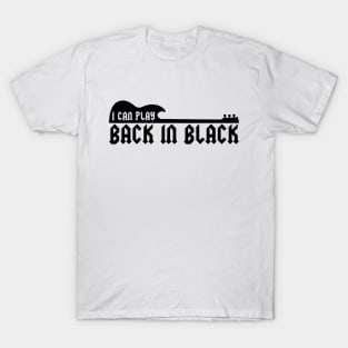 I Can Play Back In Black T-Shirt